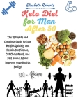 Keto Diet for Men After 50: Volume 2: The Ultimate and Complete Guide to Lose Weight Quickly and Regain Confidence, Cut Cholesterol, and Feel Youn Cover Image