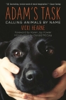 Adam's Task: Calling Animals by Name By Vicki Hearne, Donald McCaig (Introduction by), Karen Joy Fowler (Foreword by) Cover Image