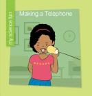 Making a Telephone (My Early Library: My Science Fun) By Brooke Rowe, Jeff Bane (Illustrator) Cover Image