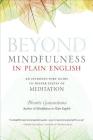 Beyond Mindfulness in Plain English: An Introductory guide to Deeper States of Meditation By Bhante Henepola Gunaratana, John Peddicord (Editor) Cover Image