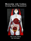 Mentorship with Goddess: Growing Sacred Womanhood By Kay Aldred Cover Image
