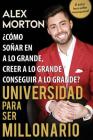 Sala de Dormitorios a Millonario: Cómo soñar grande, creer grande y lograr grandes (Spanish #1) By Alex Morton Cover Image
