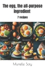 The egg, the all-purpose ingredient 7 recipes Cover Image
