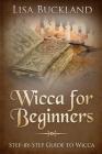 Wicca for Beginners: Step-By-Step Guide to Wicca Cover Image