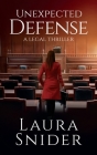 Unexpected Defense: A Legal Thriller By Laura Snider Cover Image