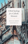 A Brief Apology for a Catholic Moment By Jean-Luc Marion, Stephen E. Lewis (Translated by) Cover Image