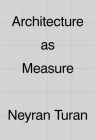 Architecture as Measure By Neyran Turan Cover Image
