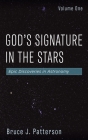 God's Signature in the Stars, Volume One: Epic Discoveries in Astronomy By Bruce J. Patterson Cover Image