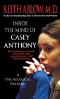 Inside the Mind of Casey Anthony: A Psychological Portrait Cover Image