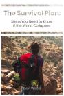 The Survival Plan: Steps You Need to Know If the World Collapses By Dan Wood Cover Image