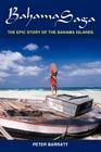Bahama Saga: The Epic story of the Bahama Islands By Peter Barratt Cover Image