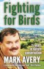 Fighting for Birds: 25 Years in Nature Conservation By Mark Avery Cover Image