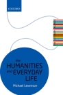 The Humanities and Everyday Life: The Literary Agenda By Michael Levenson Cover Image