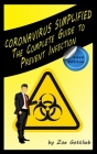 Coronavirus Simplified: The Complete Guide to Prevent Infection (2020 Edition) By Lori Carano, Zoe Gottlieb Cover Image