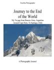 Journey to the End of the World: My Voyage from Buenos Aires, Argentina Around Cape Horn to Santiago, Chile By Fred B. Kleinschnitz Cover Image