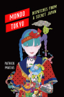 Mondo Tokyo: Dispatches from a Secret Japan By Patrick Macias Cover Image
