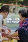 Families We Need: Disability, Abandonment, and  Foster Care’s Resistance in Contemporary China By Erin Raffety Cover Image