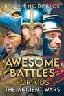 Awesome Battles for Kids: The Ancient Wars Cover Image
