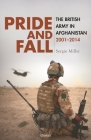Pride and Fall: The British Army in Afghanistan, 2001–2014 Cover Image