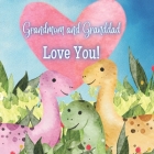 Grandmom and Granddad Love you!: A book about Grandmom and Granddad's Love! Cover Image