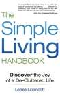 The Simple Living Handbook: Discover the Joy of a De-Cluttered Life By Lorilee Lippincott Cover Image