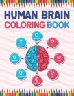 Human Brain Coloring Book: The Human Brain Coloring Book. Human Brain Model Anatomy, Human Brain Diagram, Human Brain Art, Human Brain and Human By Cambaumniel Publication Cover Image
