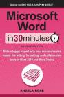 Microsoft Word In 30 Minutes (Second Edition): Make a bigger impact with your documents and master the writing, formatting, and collaboration tools in By Angela Rose Cover Image
