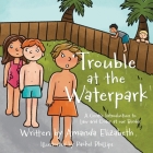 Trouble at the Waterpark: A Gentle Introduction to Law and Order at our Border By Amanda Elizabeth, Rachel Phillips (Illustrator) Cover Image