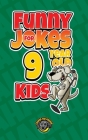 Funny Jokes for 9 Year Old Kids: 100+ Crazy Jokes That Will Make You Laugh Out Loud! Cover Image