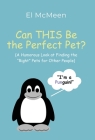 Can THIS Be the Perfect Pet?: (A Humorous Look at Finding the 