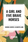 A Girl and Five Brave Horses By Sonora Carver, Elizabeth Land Cover Image