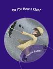 Do you have a clue? By Mia Mack (Illustrator), Chalonja Romey Cover Image
