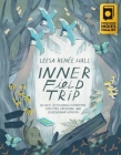 Inner Field Trip: 30 Days of Personal Exploration, Collective Liberation, and Generational Healing By Leesa Renée Hall Cover Image