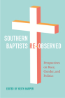 Southern Baptists Re-Observed: Perspectives on Race, Gender, and Politics (America's Baptists) By Keith Harper Cover Image