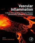Vascular Inflammation: A Novel Understanding of Vascular Diseases and Innovative Strategies for Prevention By Johannes Waltenberger (Editor) Cover Image