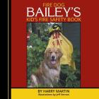 Fire Dog Bailey's Kid's Fire Safety Book Cover Image