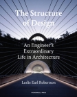 The Structure of Design: An Engineer's Extraordinary Life in Architecture Cover Image