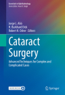 Cataract Surgery: Advanced Techniques for Complex and Complicated Cases (Essentials in Ophthalmology) By Jorge L. Alió (Editor), H. Burkhard Dick (Editor), Robert H. Osher (Editor) Cover Image