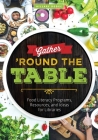 Gather 'Round the Table: Food Literacy Programs, Resources, and Ideas for Libraries Cover Image