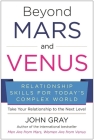 Beyond Mars and Venus: Relationship Skills for Today's Complex World By John Gray Cover Image