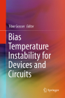 Bias Temperature Instability for Devices and Circuits By Tibor Grasser (Editor) Cover Image