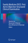 Family Medicine Osce: First Aid to Objective Structured Clinical Examination By Shaima Lari (Editor), Shammah Al Memari (Editor), Dana Al Marzooqi (Editor) Cover Image