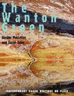 The Wanton Green: Contemporary Pagan Writings on Place By Gordon Maclellan (Editor), Susan Cross (Editor), Various (Conductor) Cover Image