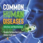 Common Human Diseases: Infectious and Noninfectious Disease of the Human Body Grade 5 Children's Health Books By Baby Professor Cover Image