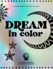 Dream in Color: A Coloring Book for Creative Minds (Featuring 40 Bonus Waterproof Stickers!) By Brita Lynn Thompson, Blue Star Press (Producer) Cover Image