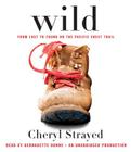 Wild: From Lost to Found on the Pacific Crest Trail By Cheryl Strayed, Bernadette Dunne (Read by) Cover Image