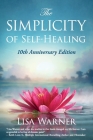 The Simplicity of Self-Healing: 10th Anniversary Edition Cover Image