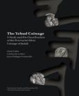 The Yehud Coinage: A Study and Die Classification of the Provincial Silver Coinage of Judah By Haim Gitler, Catharine Lorber, Jean-Philippe Fontanille Cover Image