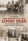 The Society of the Living Dead: The Illustrated History of Ottawa's Radium Dial Scandal (America Through Time) By Jim Ridings Cover Image