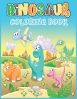 Dinosaur Coloring Book: Cute and Fun Coloring Book for Featuring 50 Beautiful Dinosaurs Designs for Kids & Toddlers With Jurassic Prehistoric Cover Image